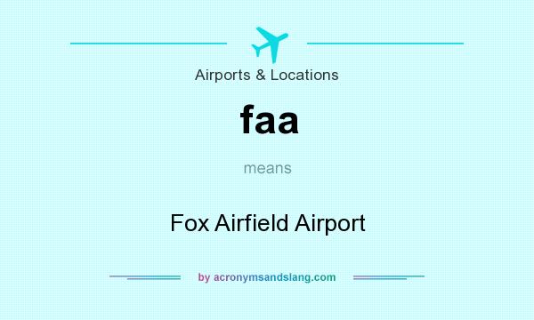 What does faa mean? It stands for Fox Airfield Airport