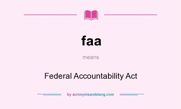 What does faa mean? It stands for Federal Accountability Act