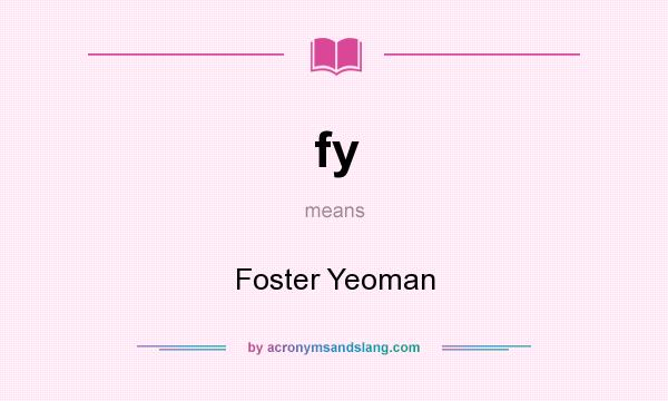 What does fy mean? It stands for Foster Yeoman