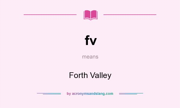 What does fv mean? It stands for Forth Valley