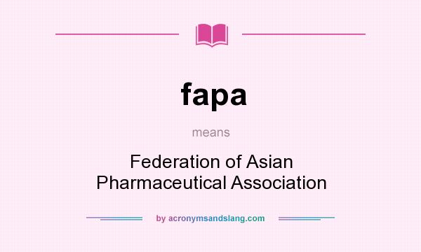 What does fapa mean? It stands for Federation of Asian Pharmaceutical Association