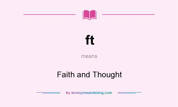 What does ft mean? It stands for Faith and Thought