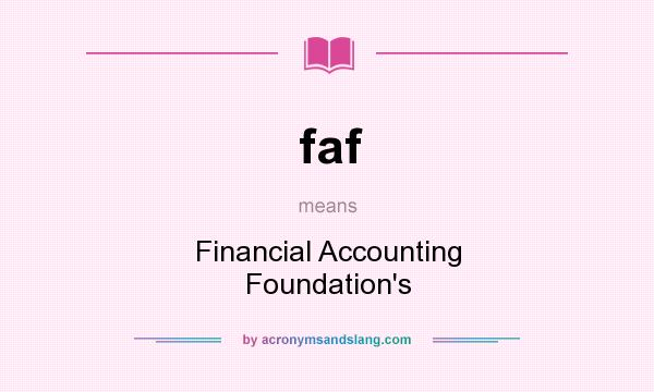 What does faf mean? It stands for Financial Accounting Foundation`s