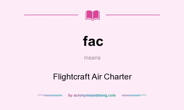 What does fac mean? It stands for Flightcraft Air Charter