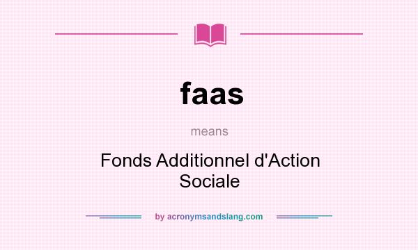 What does faas mean? It stands for Fonds Additionnel d`Action Sociale