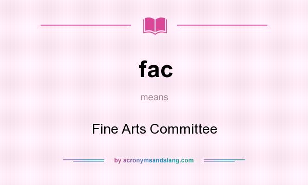 What does fac mean? It stands for Fine Arts Committee