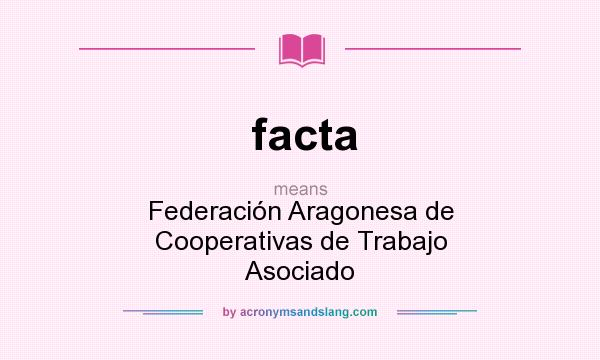 What does facta mean? It stands for Federación Aragonesa de Cooperativas de Trabajo Asociado