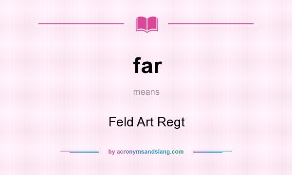 What does far mean? It stands for Feld Art Regt
