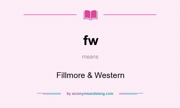 What does fw mean? It stands for Fillmore & Western