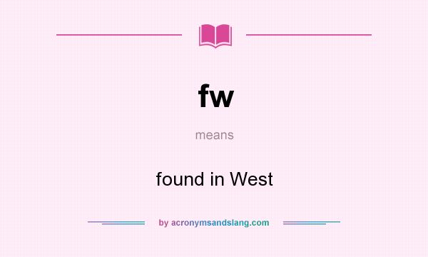 What does fw mean? It stands for found in West
