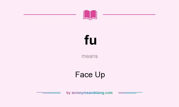 What does fu mean? It stands for Face Up