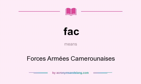 What does fac mean? It stands for Forces Armées Camerounaises