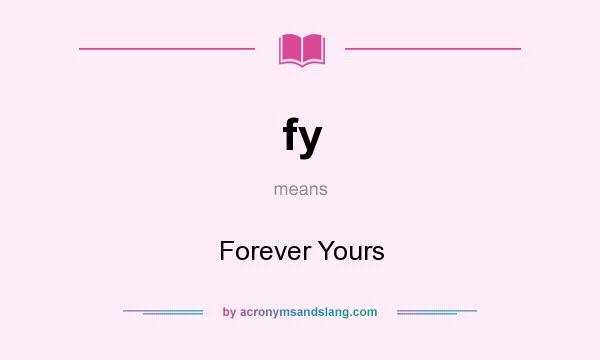 What does fy mean? It stands for Forever Yours