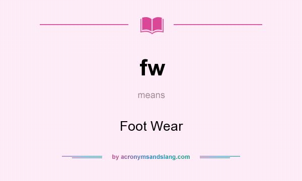 What does fw mean? It stands for Foot Wear