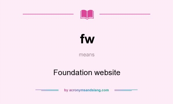 What does fw mean? It stands for Foundation website