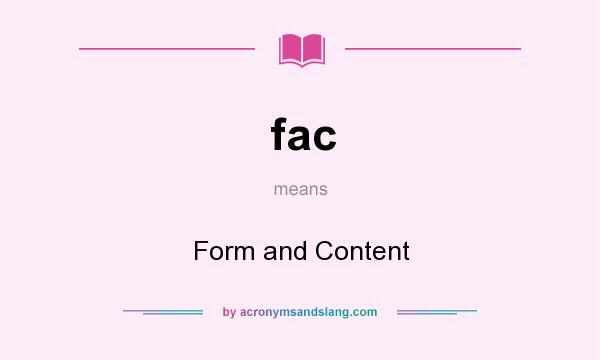 What does fac mean? It stands for Form and Content