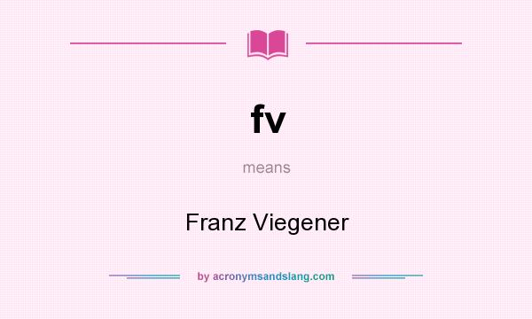 What does fv mean? It stands for Franz Viegener