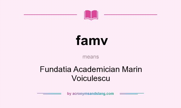 What does famv mean? It stands for Fundatia Academician Marin Voiculescu
