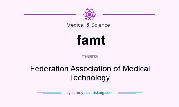 What does famt mean? It stands for Federation Association of Medical Technology