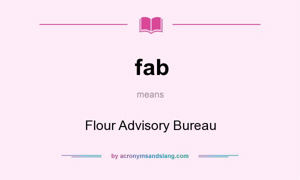 What does fab mean? It stands for Flour Advisory Bureau