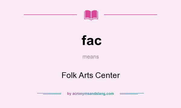 What does fac mean? It stands for Folk Arts Center