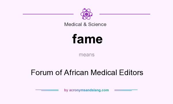 What does fame mean? It stands for Forum of African Medical Editors