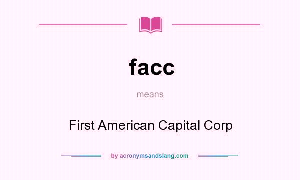 What does facc mean? It stands for First American Capital Corp