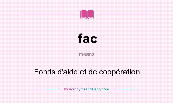 What does fac mean? It stands for Fonds d`aide et de coopération