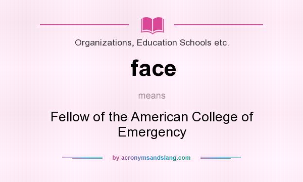 What does face mean? It stands for Fellow of the American College of Emergency