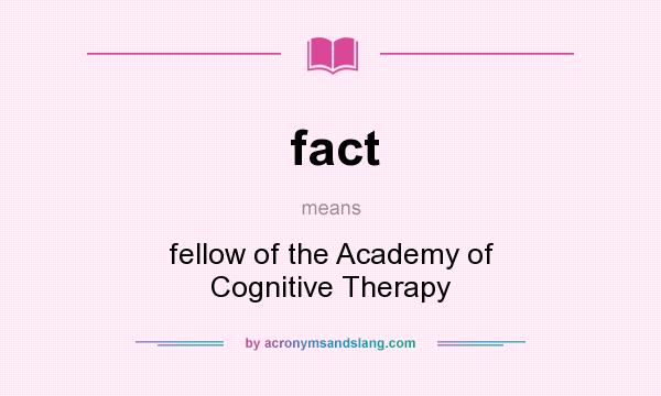 What does fact mean? It stands for fellow of the Academy of Cognitive Therapy