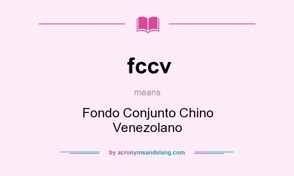 What does fccv mean? It stands for Fondo Conjunto Chino Venezolano