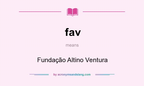What does fav mean? It stands for Fundação Altino Ventura