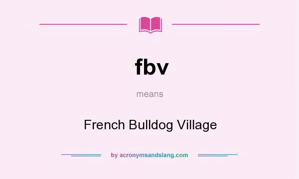 What does fbv mean? It stands for French Bulldog Village