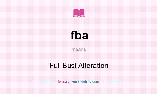 What does fba mean? It stands for Full Bust Alteration