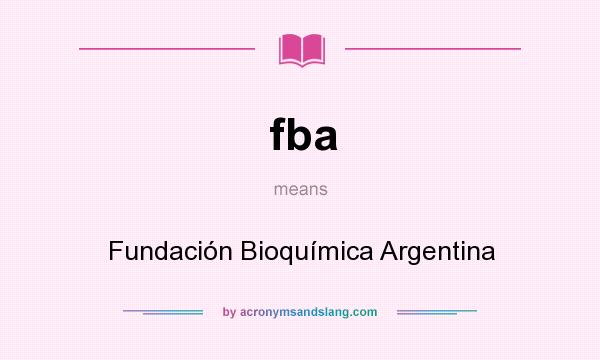 What does fba mean? It stands for Fundación Bioquímica Argentina
