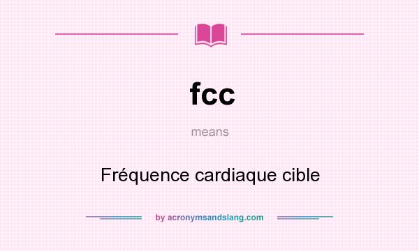 What does fcc mean? It stands for Fréquence cardiaque cible