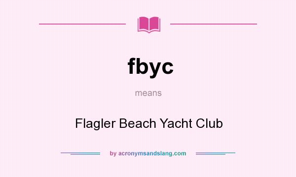 What does fbyc mean? It stands for Flagler Beach Yacht Club