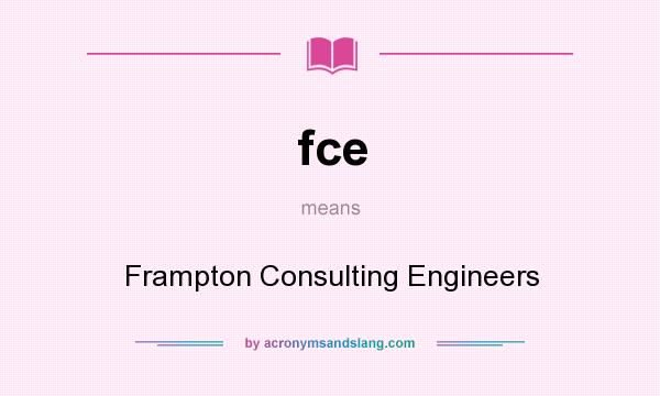 What does fce mean? It stands for Frampton Consulting Engineers
