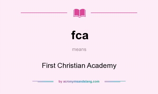 What does fca mean? It stands for First Christian Academy