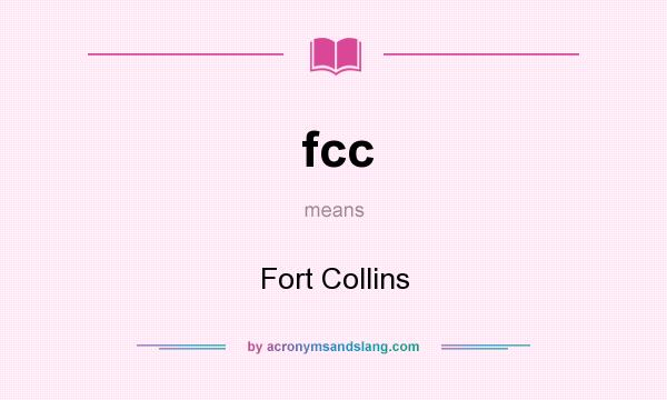 What does fcc mean? It stands for Fort Collins