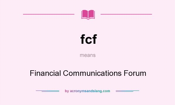 What does fcf mean? It stands for Financial Communications Forum