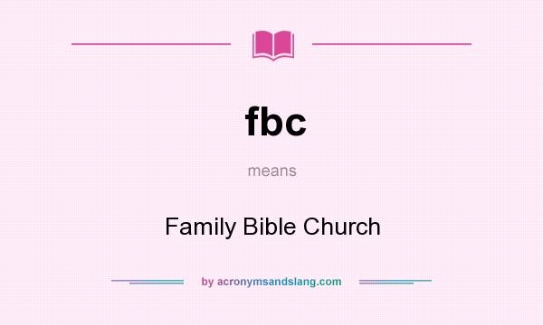 What does fbc mean? It stands for Family Bible Church