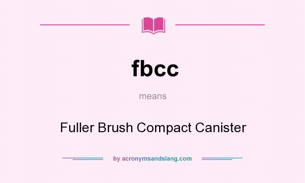 What does fbcc mean? It stands for Fuller Brush Compact Canister