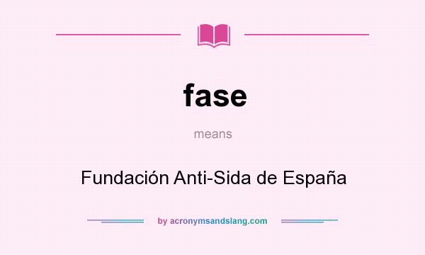 What does fase mean? It stands for Fundación Anti-Sida de España