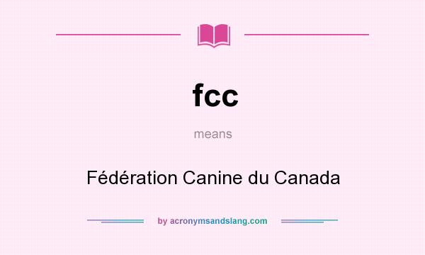 What does fcc mean? It stands for Fédération Canine du Canada