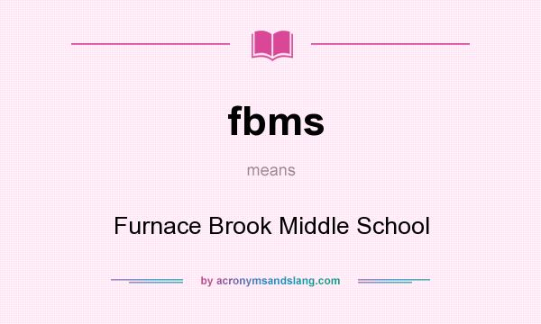 What does fbms mean? It stands for Furnace Brook Middle School