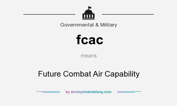 What does fcac mean? It stands for Future Combat Air Capability