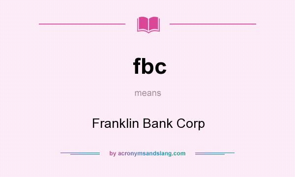What does fbc mean? It stands for Franklin Bank Corp