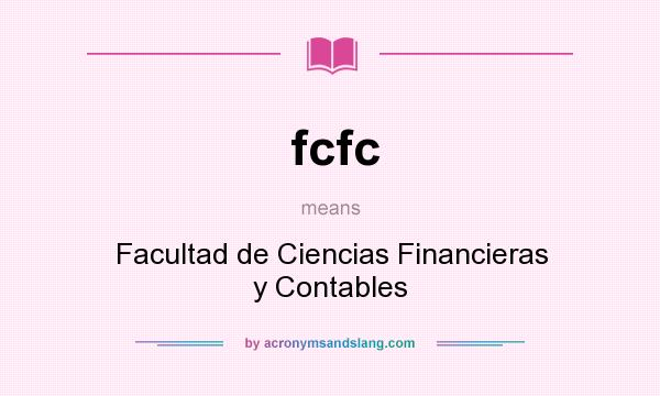 What does fcfc mean? It stands for Facultad de Ciencias Financieras y Contables