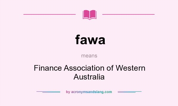 What does fawa mean? It stands for Finance Association of Western Australia